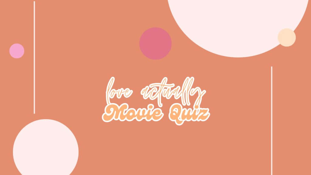 20 YEARS LATER: ‘LOVE ACTUALLY’ MOVIE QUIZ | RissiWrites.com